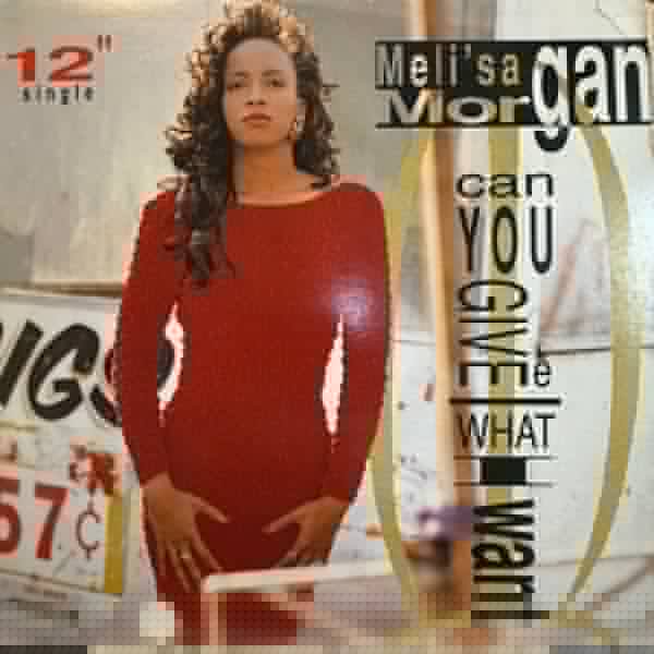 Peux-tu me donner ce que je veux Meli'sa Morgan