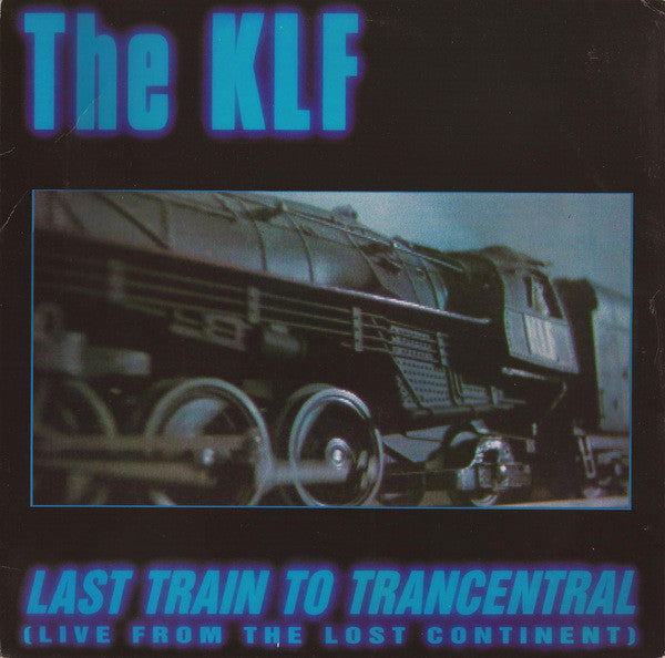 Dernier train pour Trancentral (en direct du continent perdu) Le KLF