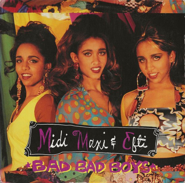 Bad Bad Boys Midi, Maxi & Efti