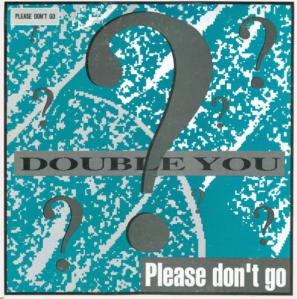 Please Don't Go 3 Double You