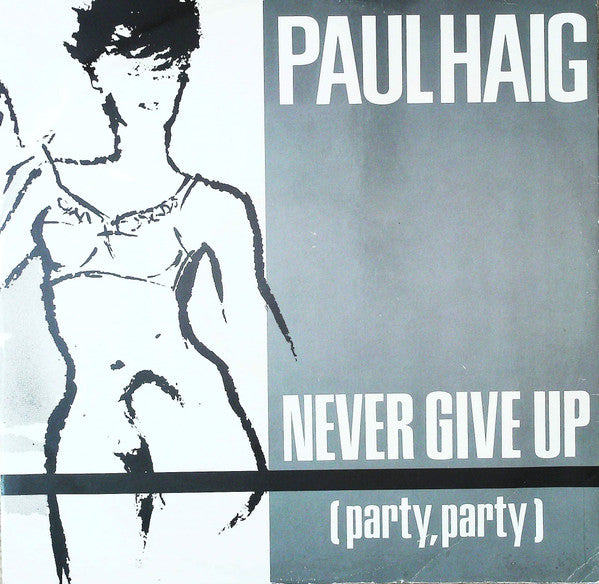Never Give Up (Party, Party) Paul Haig