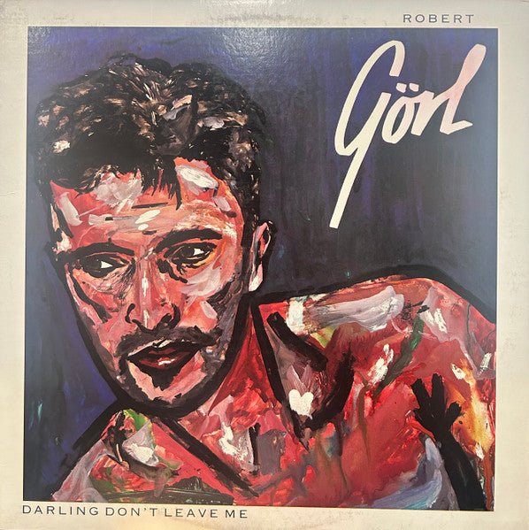 Darling Don't Leave Me Robert Görl