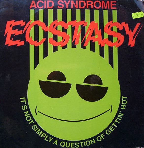 Ecstasy (It's Not Simply A Question Of Gettin' Hot) Acid Syndrome