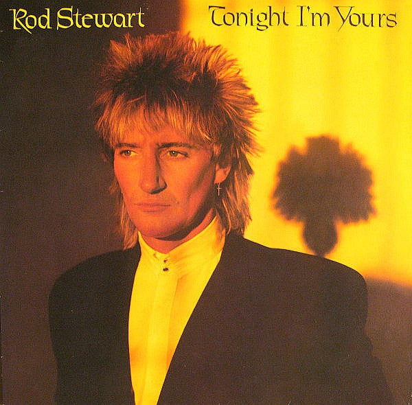 Tonight I'm Yours Rod Stewart