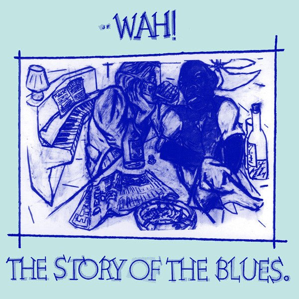 The Story Of The Blues Wah!