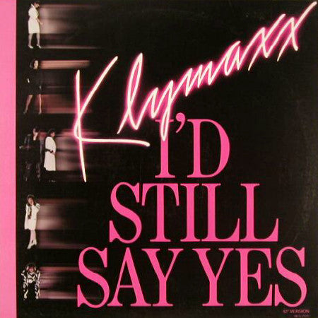 I'd Still Say Yes (12" Version) Klymaxx