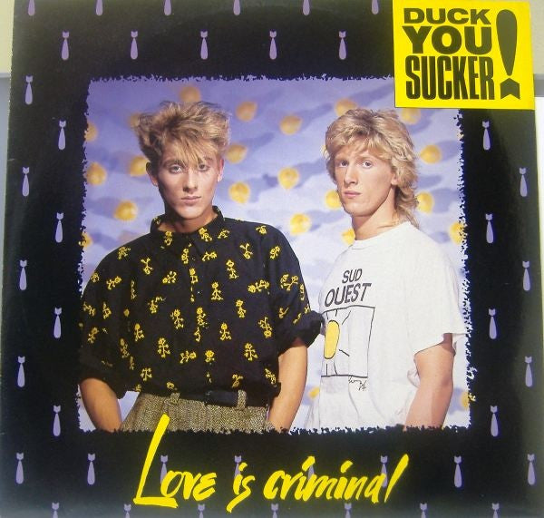 Love Is Criminal Duck You Sucker