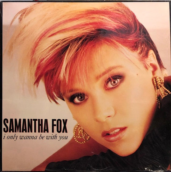 I Only Wanna Be With You Samantha Fox