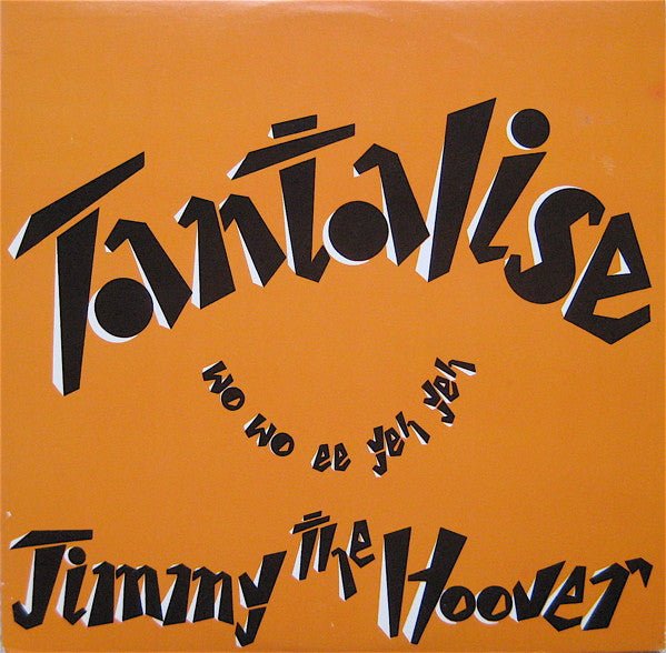 Tantalise (Wo Wo Ee Yeh Yeh) Jimmy The Hoover