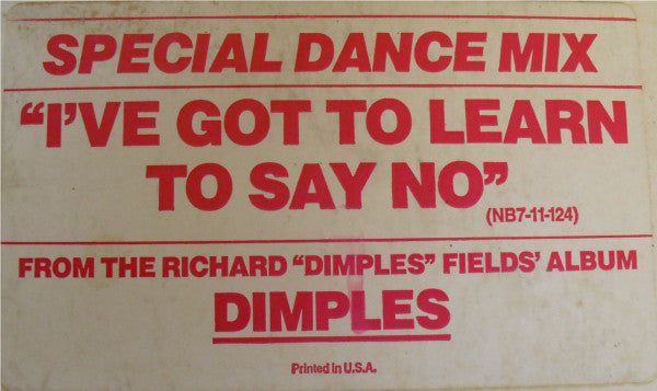 I've Got To Learn To Say No Richard 'Dimples' Fields