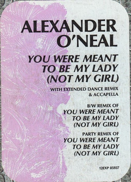 You Were Meant To Be My Lady (Not My Girl) Alexander O'Neal