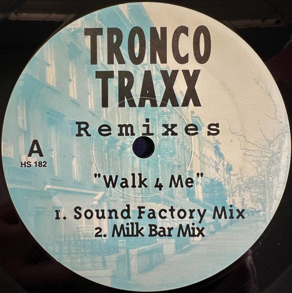 Walk 4 Me (Remixes) Tronco Traxx