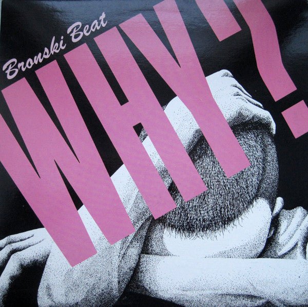 Why? 4 Bronski Beat