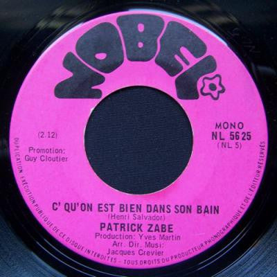 C'Qu'on Est Bien Dans Son Bain / Oui J'ai Pleuré Patrick Zabé