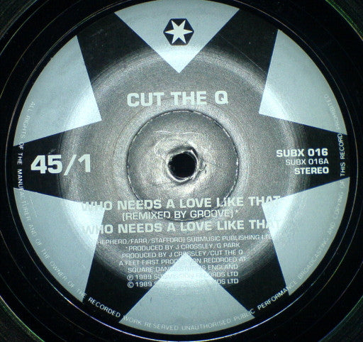 Who Needs A Love Like That Cut The Q